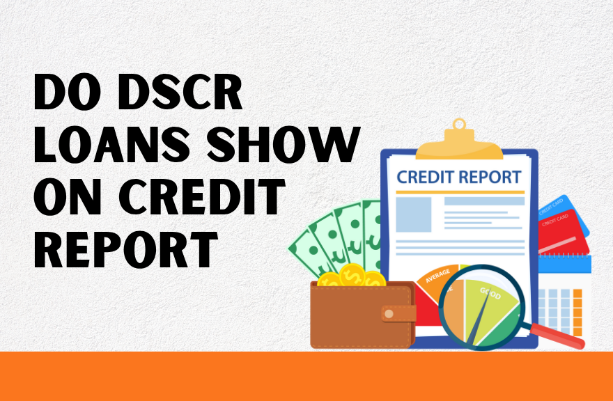 Do DSCR Loans Show on Credit Report