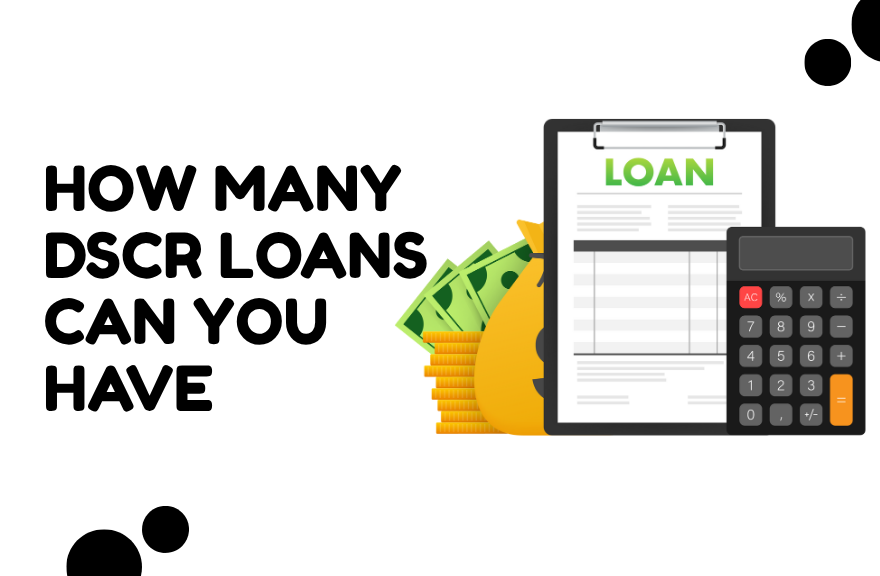 How Many DSCR Loans Can You Have