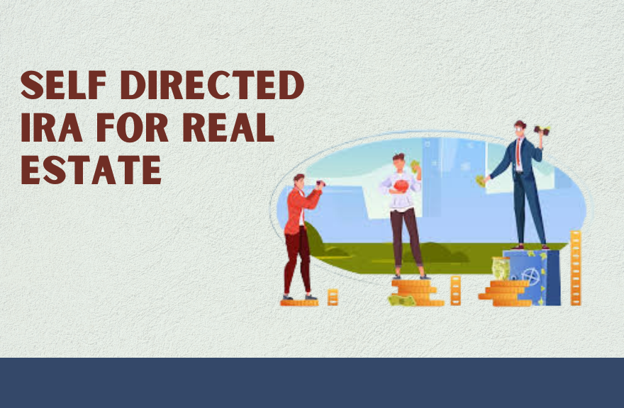 Self Directed IRA for Real Estate