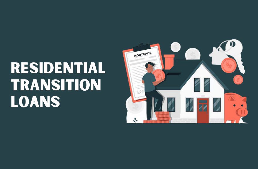 Residential Transition Loans (RTL Loans)