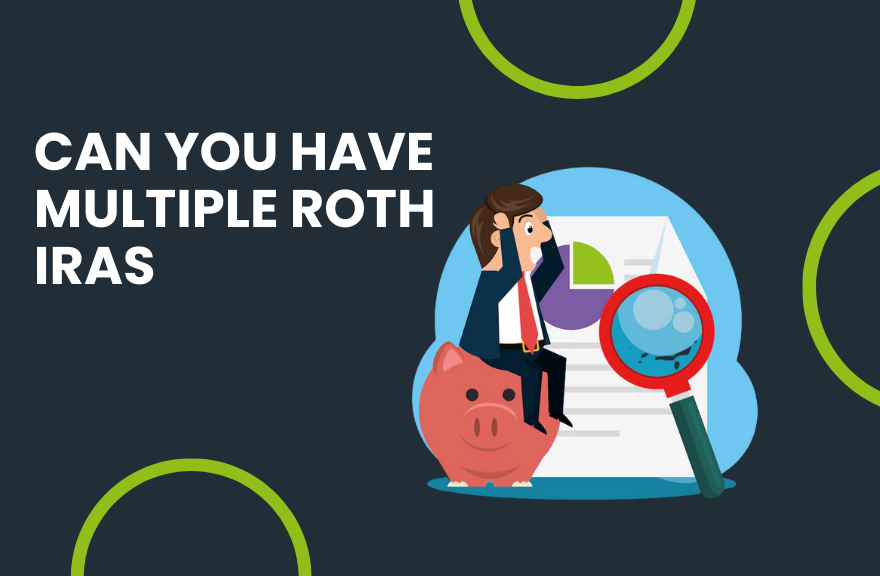 Can You Have Multiple Roth IRAs