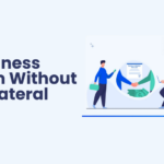 How to Get a Business Loan Without Collateral