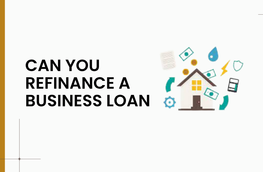 Can You Refinance a Business Loan