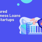 Secured Business Loans for Startups