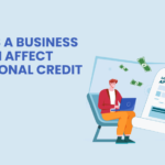 Does a Business Loan Affect Personal Credit