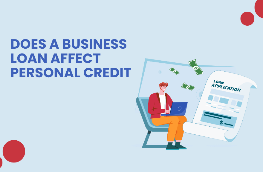 Does a Business Loan Affect Personal Credit