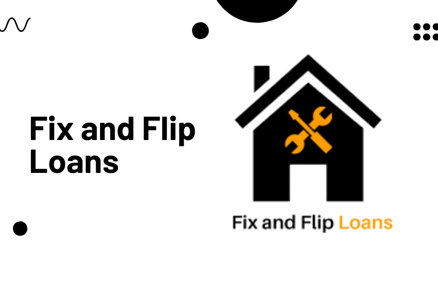 Fix and Flip Loans
