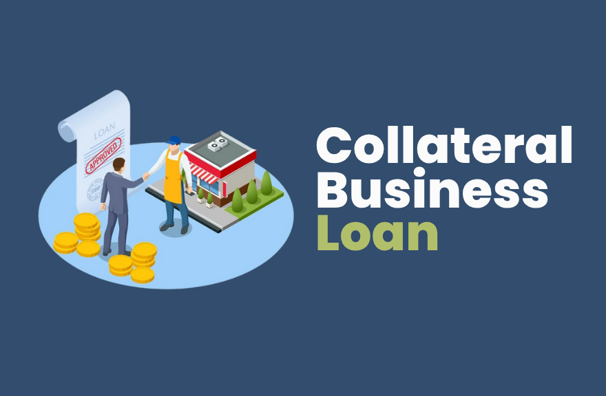 Collateral Business Loans