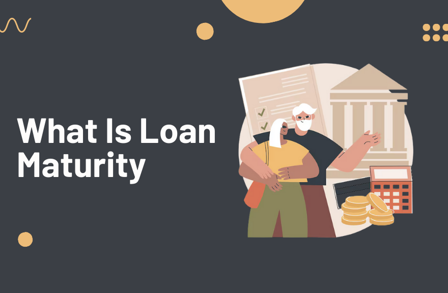 What Is Loan Maturity