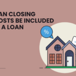 Can Closing Costs Be Included in a Loan
