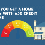 Can You Get a Home Loan with 650 Credit Score