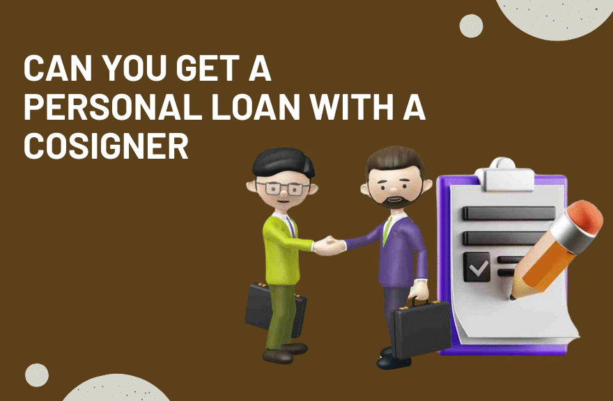 Can You Get a Personal Loan With a Cosigner
